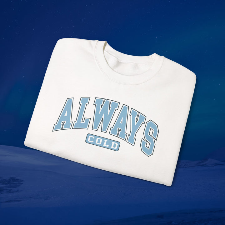 Always Cold Varsity Graphic Sweatshirt - Swag Stash