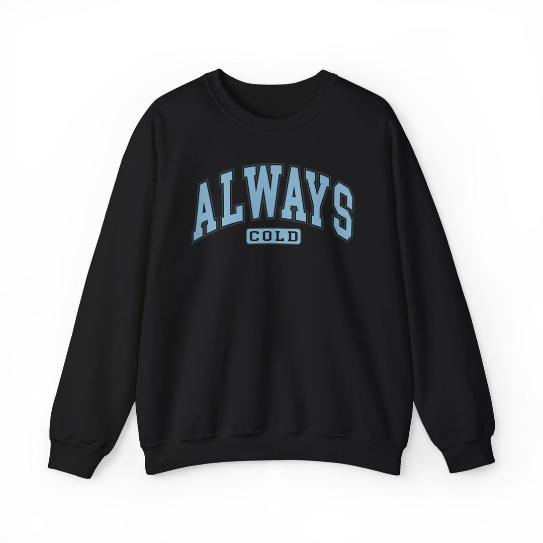 Always Cold varsity graphic sweatshirt by Printify in a casual style, featuring bold lettering and a comfortable fit.