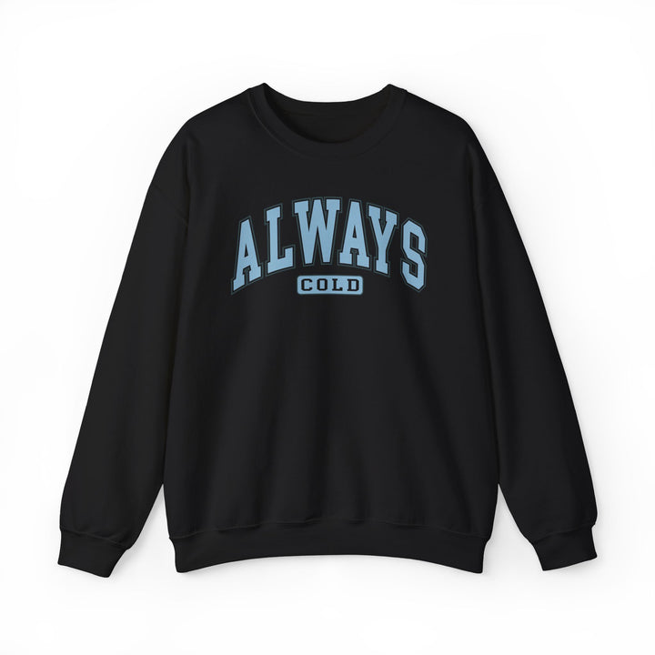Always Cold varsity graphic sweatshirt by Printify in a casual style, featuring bold lettering and a comfortable fit.