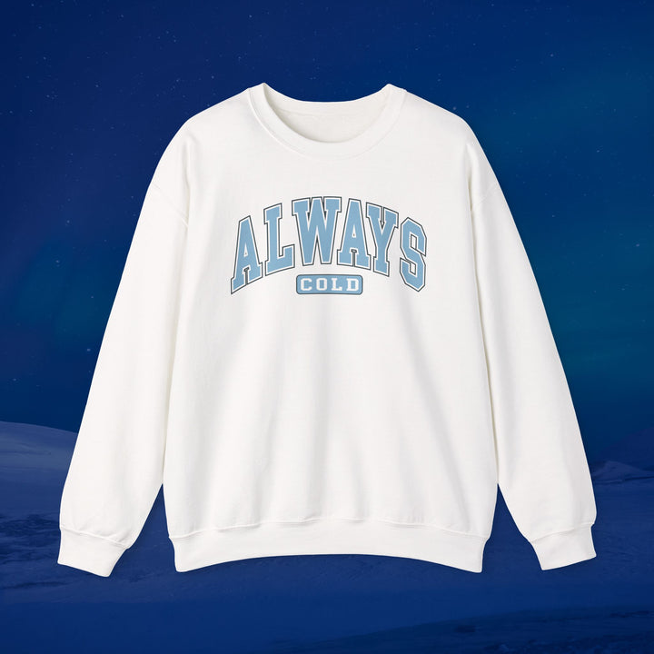Always Cold Varsity Graphic Sweatshirt - Swag Stash