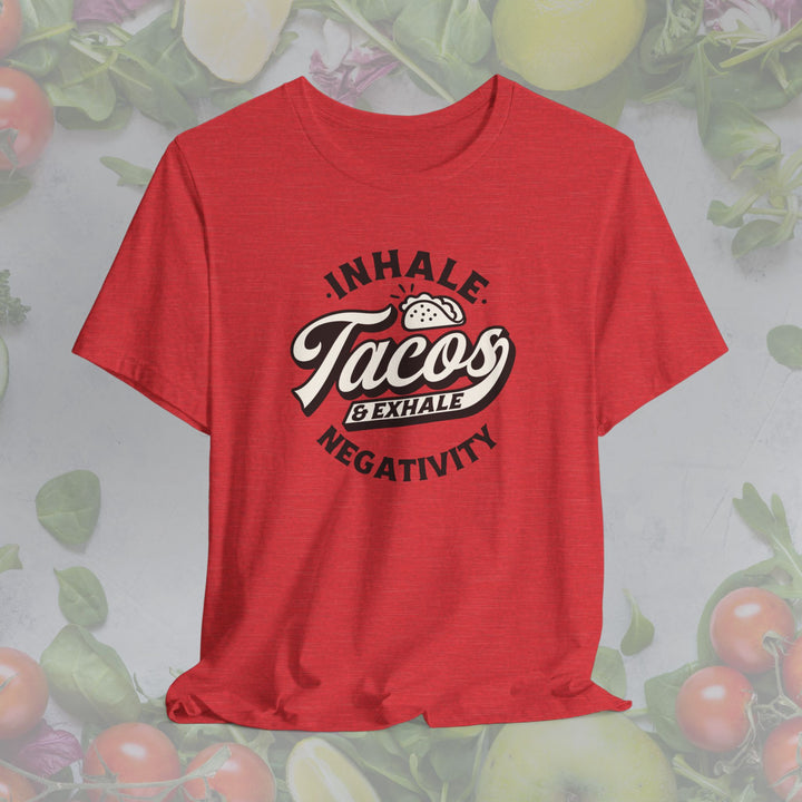 Inhale Tacos Exhale Negativity Unisex Tee