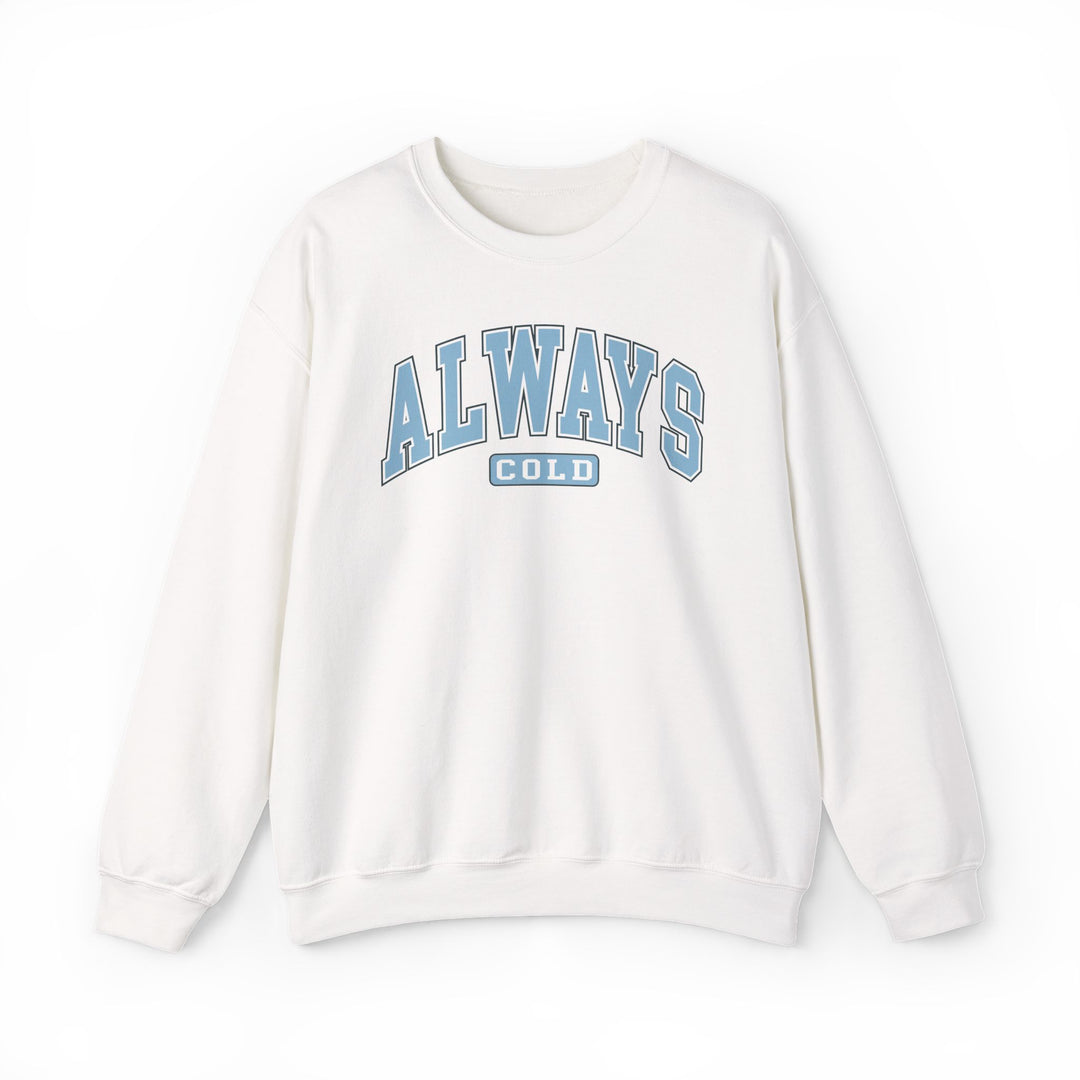 Always Cold Varsity Graphic Sweatshirt - Swag Stash