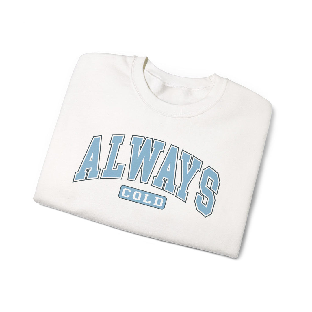 Always Cold varsity graphic sweatshirt by Printify, featuring bold lettering on a comfortable, casual fit.