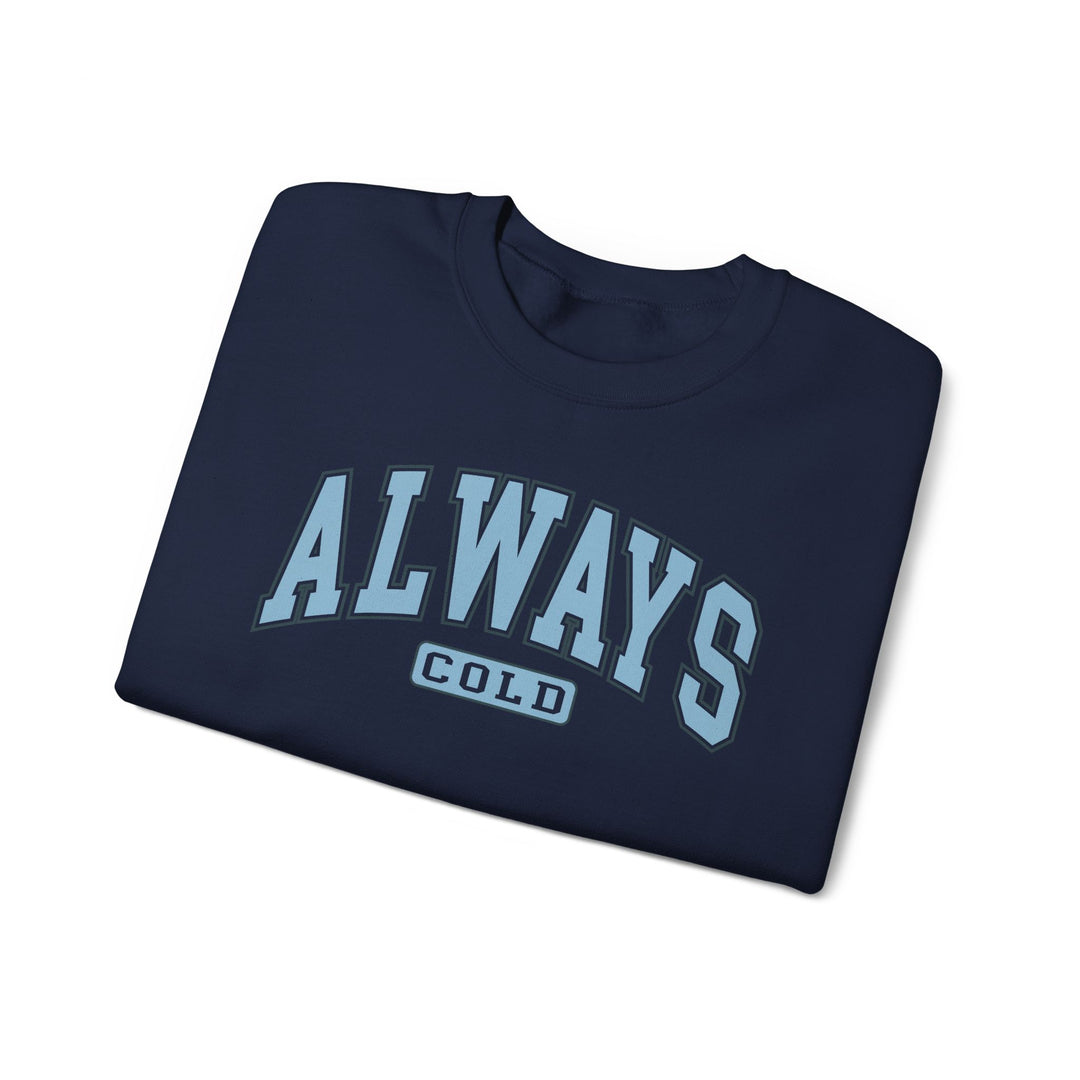 Always Cold varsity graphic sweatshirt by Printify featuring bold lettering and a relaxed fit in a cozy fabric.